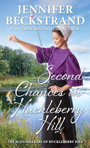 Second Chances on Huckleberry Hill (The Matchmakers of Huckleberry Hill, Bk. 11)