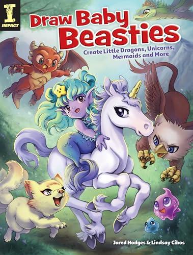 Draw Baby Beasties: Create Little Dragons, Unicorns, Mermaids and More