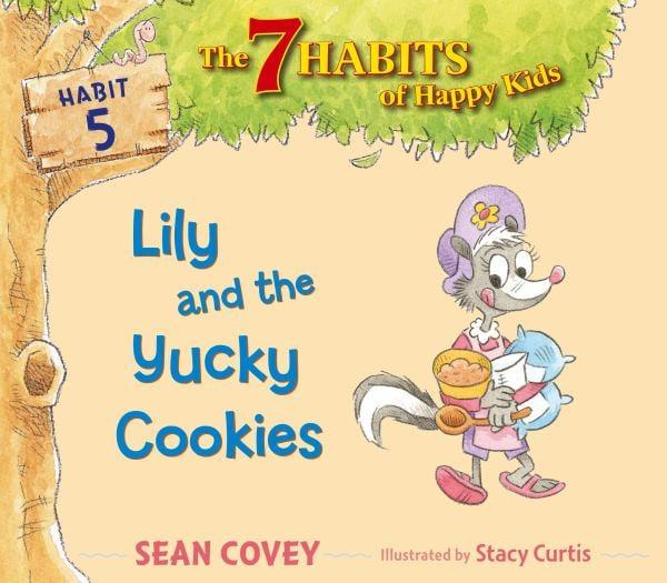 Lily and the Yucky Cookies (The 7 Habits of Happy Kids, Habit 5)