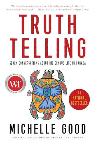 Truth Telling: Seven Conversations About Indigenous Life in Canada
