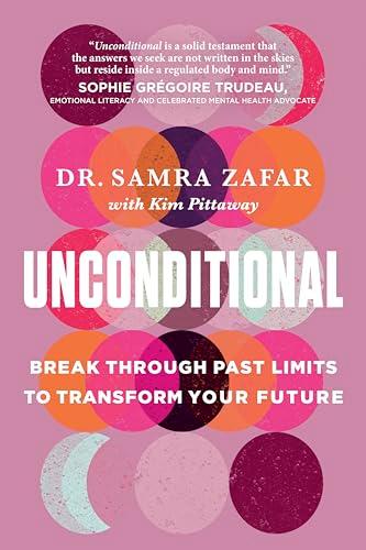 Unconditional: Break Through Past Limits to Transform Your Future