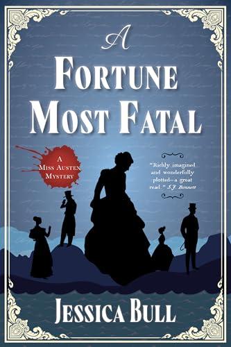 A Fortune Most Fatal (Miss Austen Investigates, Bk. 2)