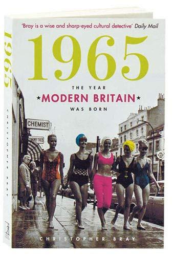 1965: The Year Modern Britain Was Born