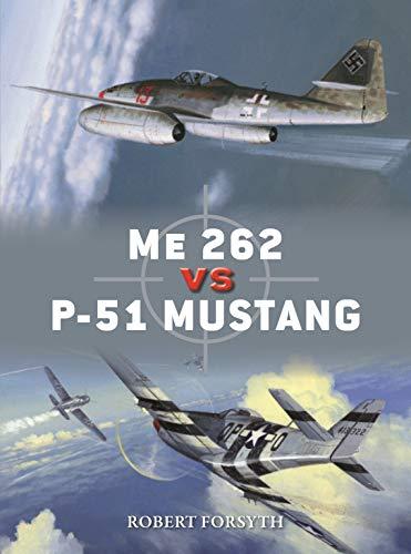 Me 262 vs P-51 Mustang: Europe 1944-45 (Duel, No. 100)