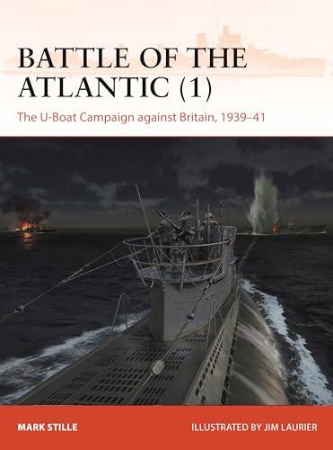 Battle of the Atlantic (1): The U-Boat Campaign Against Britain, 1939–41 (Campaign, No. 408)
