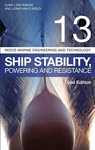 Ship Stability, Powering and Resistance (Reeds Marine Engineering and Technology Series, Bk. 13)