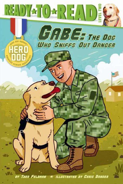 Gabe: The Dog Who Sniffs Out Danger (Hero Dog, Ready-to-Read Level 2)