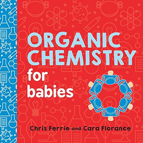 Organic Chemistry for Babies (Baby University)