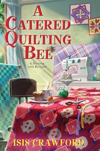 A Catered Quilting Bee (Mystery With Recipes, Bk. 18)