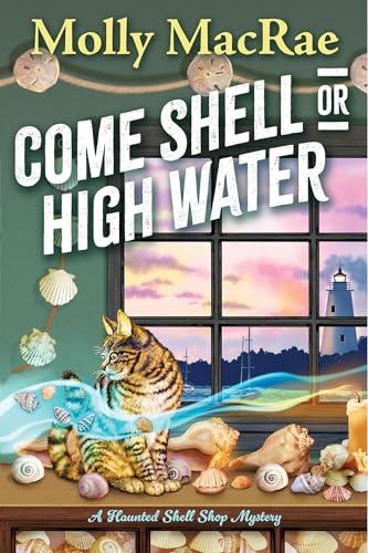 Come Shell or High Water (Haunted Shell Shop Mysteries, Bk. 1)