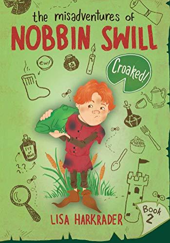 Croaked! (The Misadventures of Nobbin Swill)
