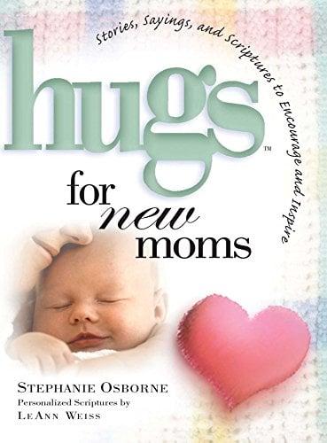 Hugs for New Moms: Stories, Sayings, and Scriptures to Encourage and Inspire (Hugs Series)