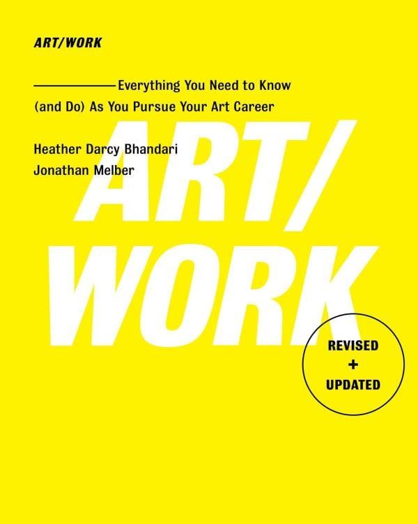 Art/Work: Everything You Need to Know (and Do) As You Pursue Your Art Career (Revised & Updated)