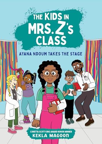 Ayana Ndoum Takes the Stage (The Kids in Mrs. Z's Class, Bk. 6)