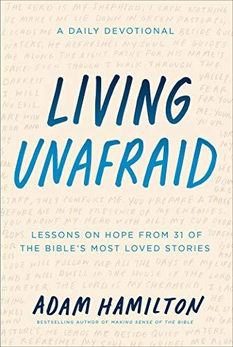 Living Unafraid: Lessons on Hope From 31 of the Bible's Most Loved Stories