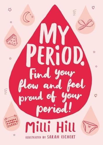 My Period: Find Your Flow and Feel Proud of Your Period!