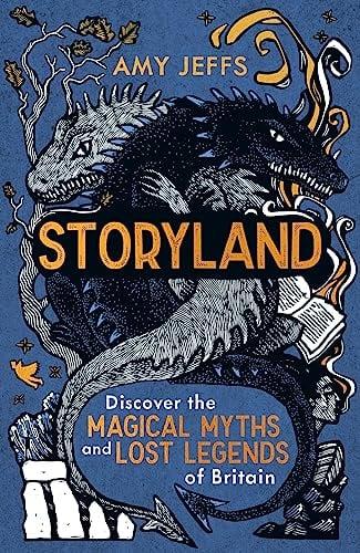Storyland: Discover the Magical Myths and Lost Legends of Britain