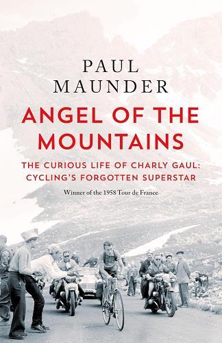 Angel of the Mountains: The Strange Tale of Charly Gaul