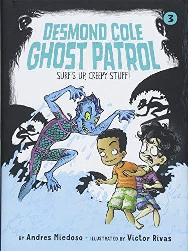 Surf's Up, Creepy Stuff! (Desmond Cole Ghost Patrol, Bk. 3)