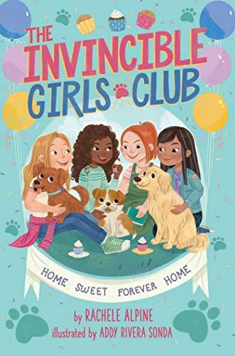 Home Sweet Forever Home (The Invincible Girls Club, Bk. 1)