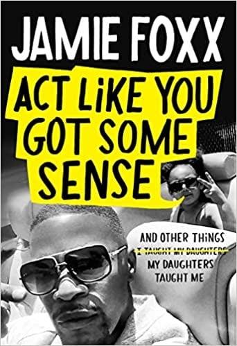 Act Like You Got Some Sense and Other Things My Daughters Taught Me