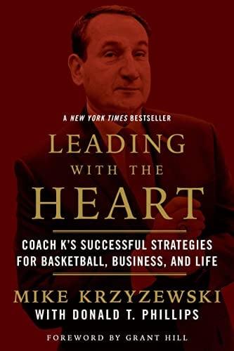 Leading With the Heart: Coach K's Successful Strategies for Basketball, Business, and Life