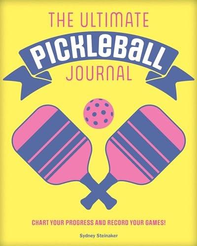 The Ultimate Pickleball Journal: Chart Your Progress and Record Your Games!