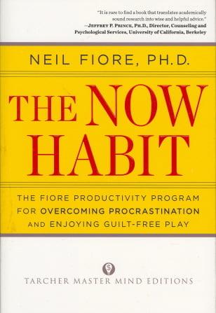 The Now Habit: A Strategic Program for Overcoming Procrastination and Enjoying Guilt-Free Play