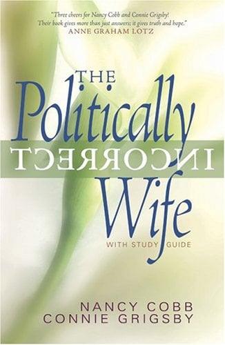 The Politically Incorrect Wife: With Study Guide