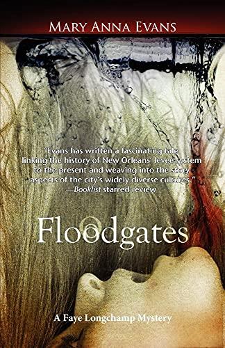 Floodgates (Faye Longchamp Archaeological Mysteries, Bk. 5)