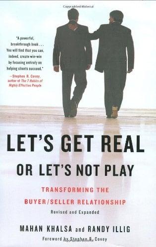 Let's Get Real or Let's Not Play: Transforming the Buyer/Seller Relationship