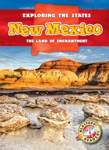 New Mexico: The Land of Enchantment (Exploring the States, Blastoff! Readers, Level 5)