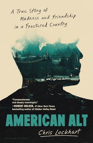 American Alt: A True Story of Madness and Friendship in a Fractured Country