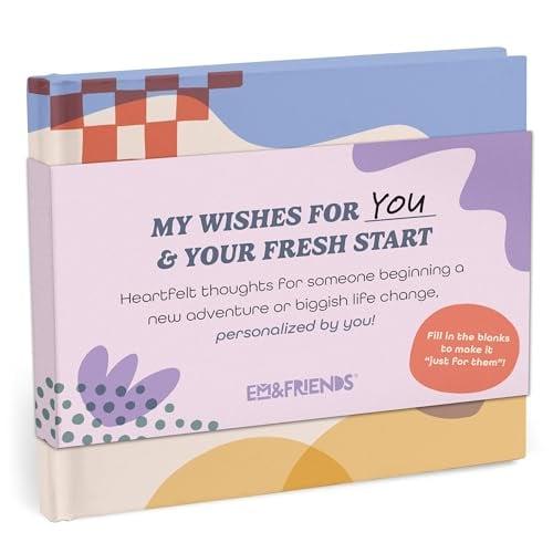 My Wishes for You & Your Fresh Start: Heartfelt Thoughts for Someone Beginning a New Adventure or Biggish Life Change, Personalized by You!