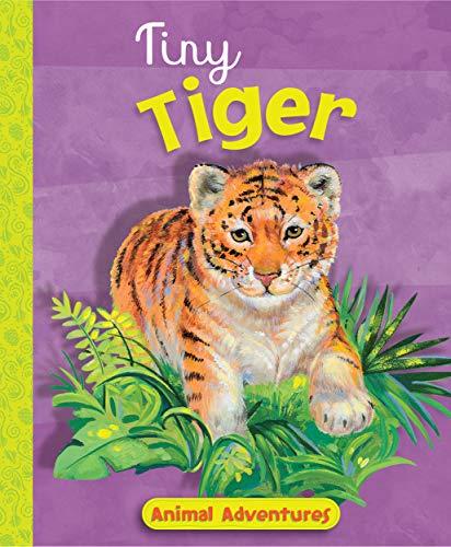 Tiny Tiger (Animal Adventures)