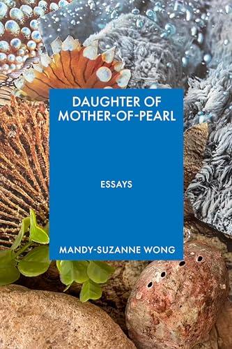 Daughter of Mother-of-Pearl: Essays