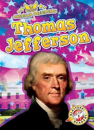 Thomas Jefferson (American Presidents, Blastoff! Readers, Level 2)