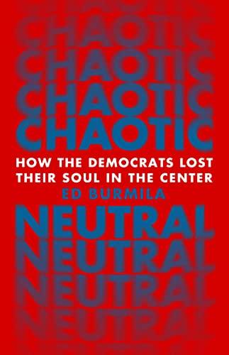 Chaotic Neutral: How the Democrats Lost Their Soul in the Center