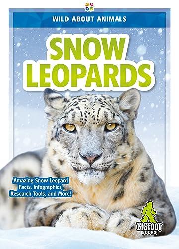 Snow Leopards (Wild About Animals)