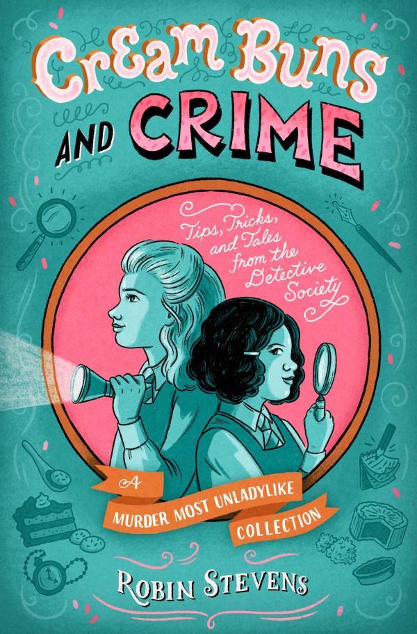 Cream Buns and Crime: Tips, Tricks, and Tales From the Detective Society (Murder Most Unladylike Mysteries)