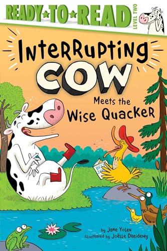 Interrupting Cow Meets the Wise Quacker (Ready-To-Read, Level 2)
