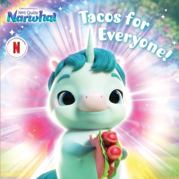 Tacos for Everyone! (DreamWorks Not Quite Narwhal)