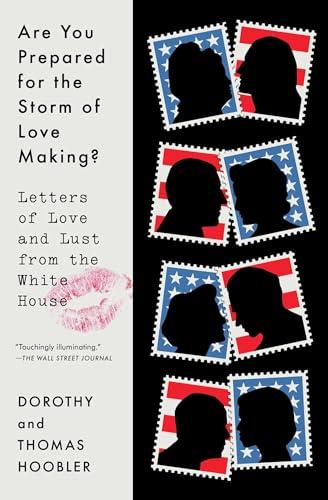 Are You Prepared for the Storm of Love Making? Letters of Love and Lust From the White House