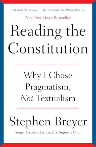 Reading the Constitution: Why I Chose Pragmatism, Not Textualism