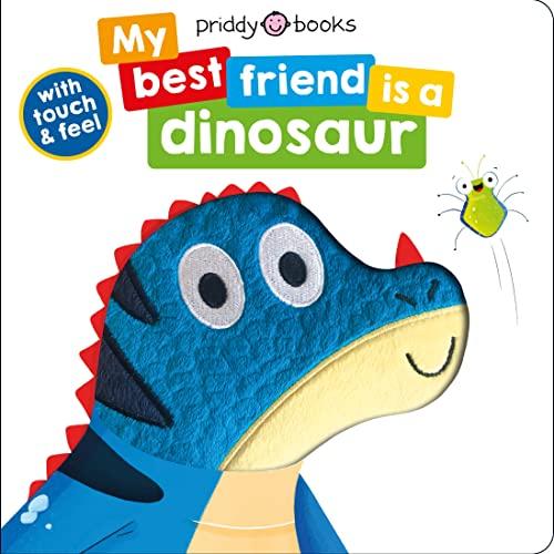 My Best Friend Is a Dinosaur Touch & Feel Book