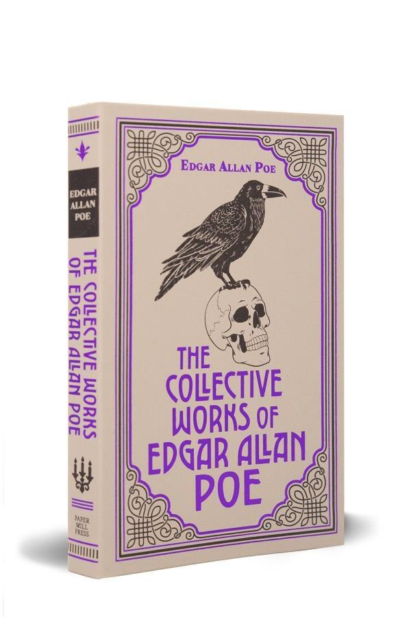 The Collective Works of Edgar Allan Poe (Paper Mill Press Classics)