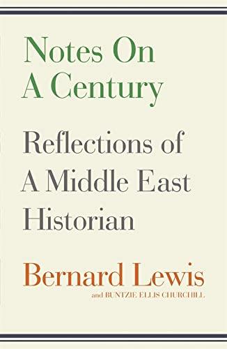 Notes on a Century: Reflections of a Middle East Historian