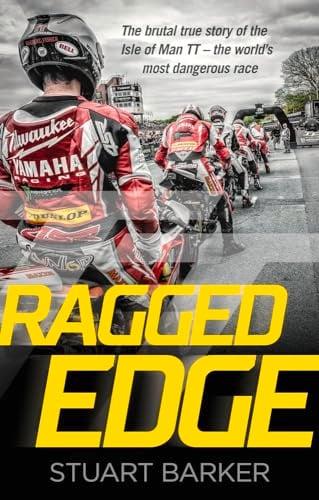 Ragged Edge: The Brutal True Story of the Isle of Man TT - The World's Most Dangerous Race