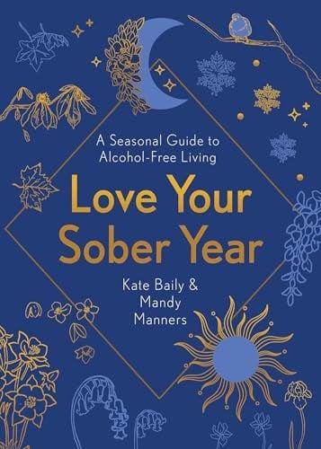 Love Your Sober Year: A Seasonal Guide to Alcohol-Free Living