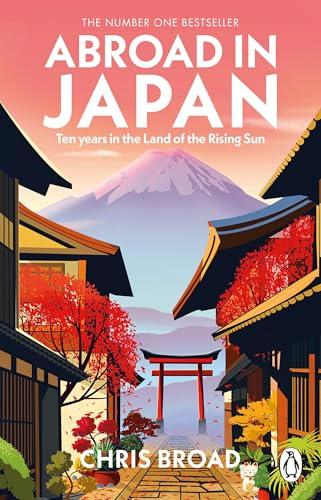 Abroad in Japan: Ten Years In the Land of the Rising Sun